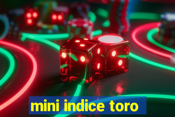 mini indice toro